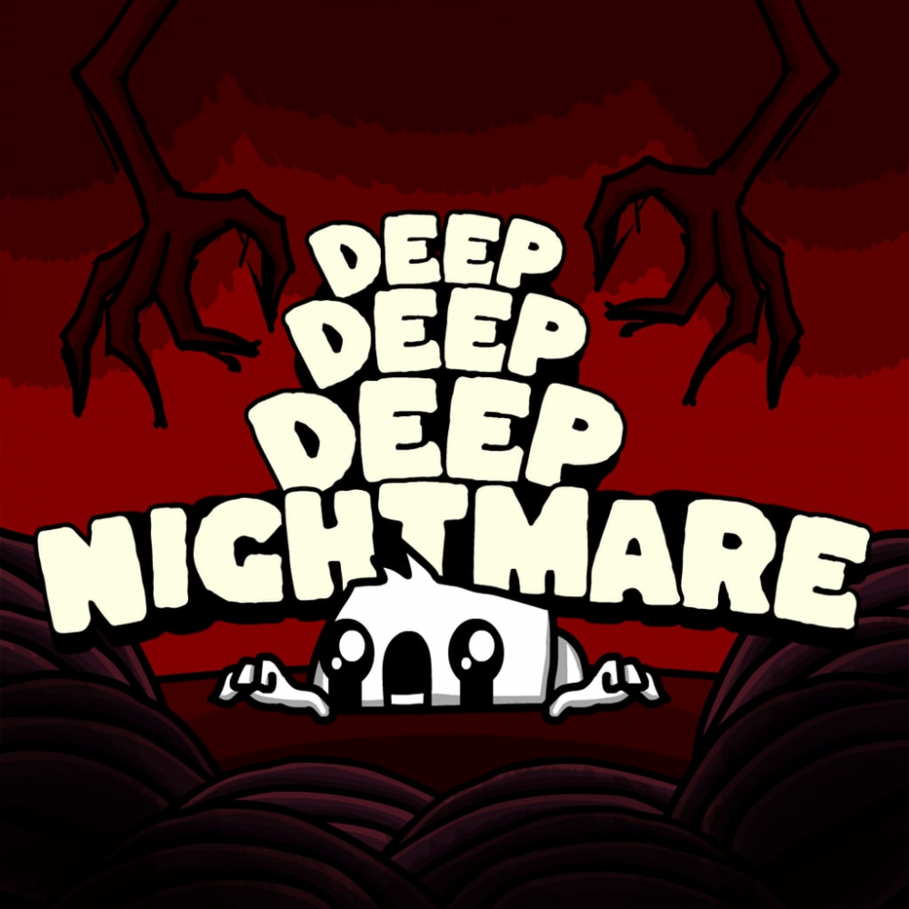Deep Deep Deep Nightmare Deep Deep Deep Nightmare