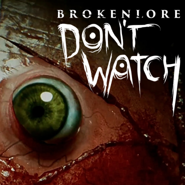BrokenLore: DON'T WATCH